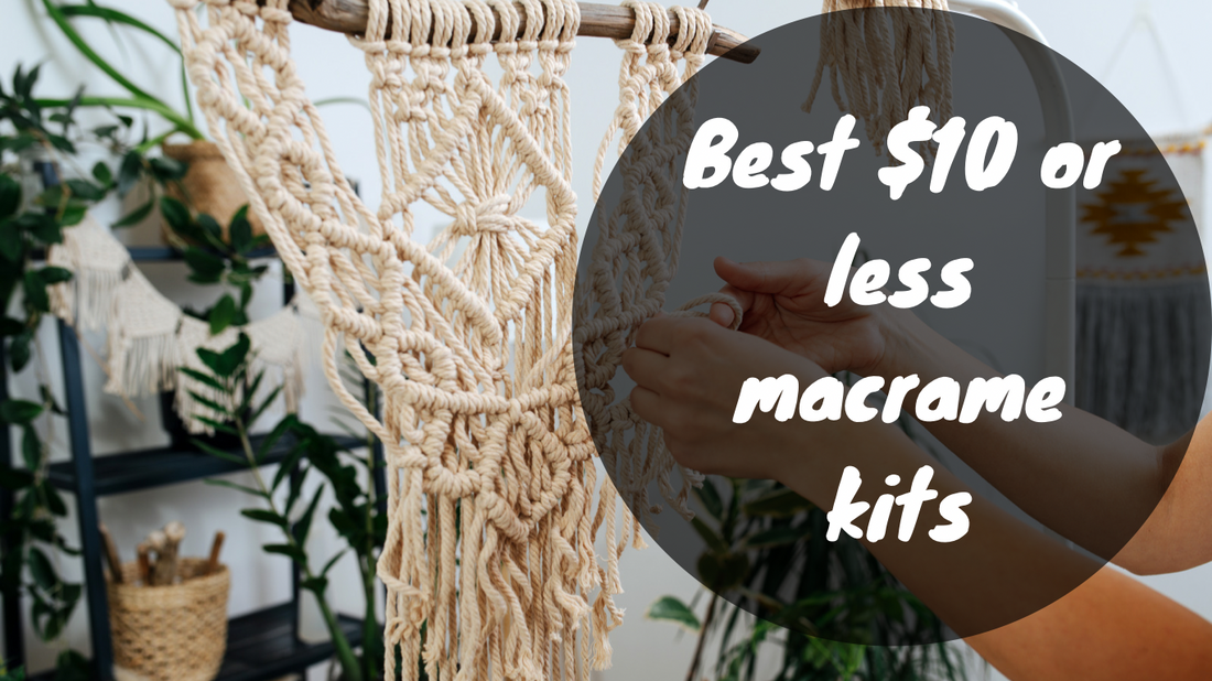 Best $1-$10 Macrame kits EVER